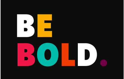 be bold